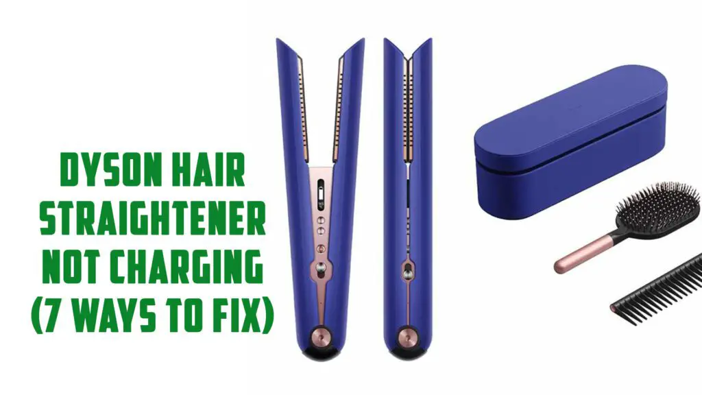 Dyson Hair Straightener Not Charging (7 Ways to Fix) 